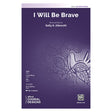 I will be brave womens choir sheet music