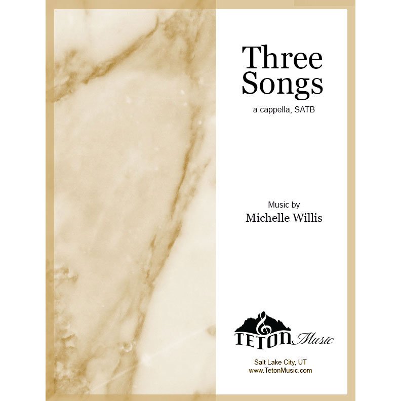 Cover of the sheet music book 'Three Songs' by Michelle Williams, published by Teton Music.