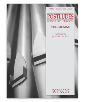 postludes for organ hymn arrangements by james kasen