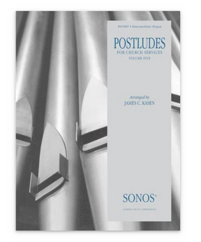 postludes for organ hymn arrangements church by james kasen