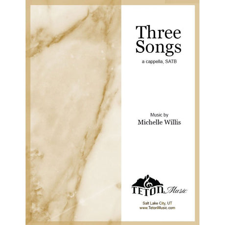 Cover of the sheet music book 'Three Songs' by Michelle Williams, published by Teton Music.