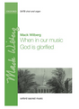 Cover of the sheet music book 'When in Our Music God is Glorified' by Mack Wilberg, featuring an illustration of a church steeple and a green title.